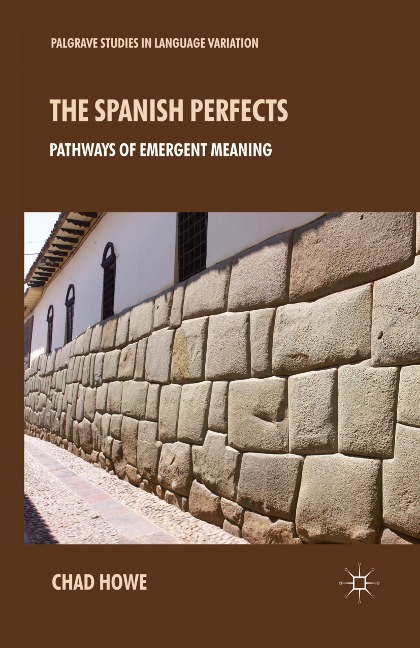 The Spanish Perfects: Pathways of Emergent Meaning
