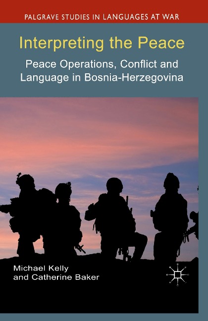 Interpreting the Peace: Peace Operations, Conflict and Language in Bosnia-Herzegovina