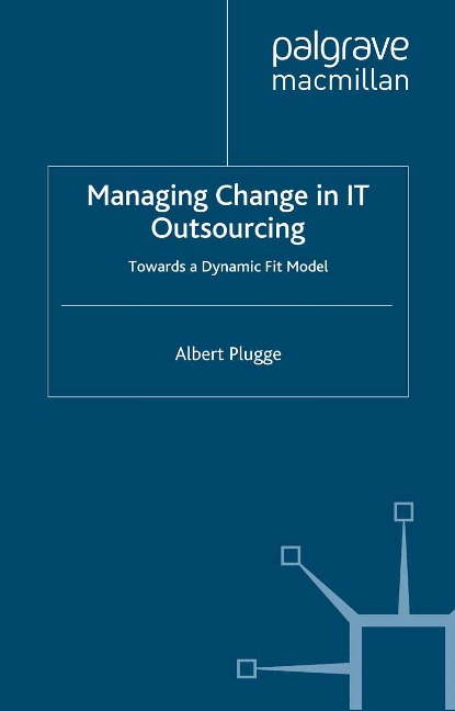 Managing Change in IT Outsourcing: Towards a Dynamic Fit Model