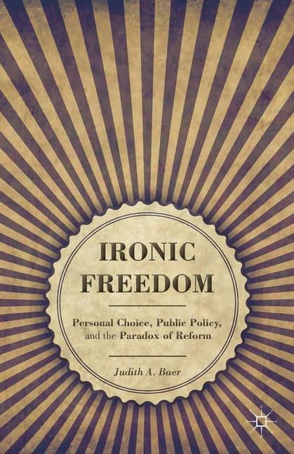 Ironic Freedom: Personal Choice, Public Policy, and the Paradox of Reform