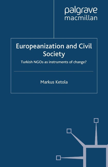 Europeanization and Civil Society: Turkish NGOs as Instruments of Change?
