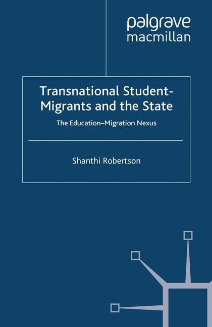 Transnational Student-Migrants and the State: The Education-Migration Nexus