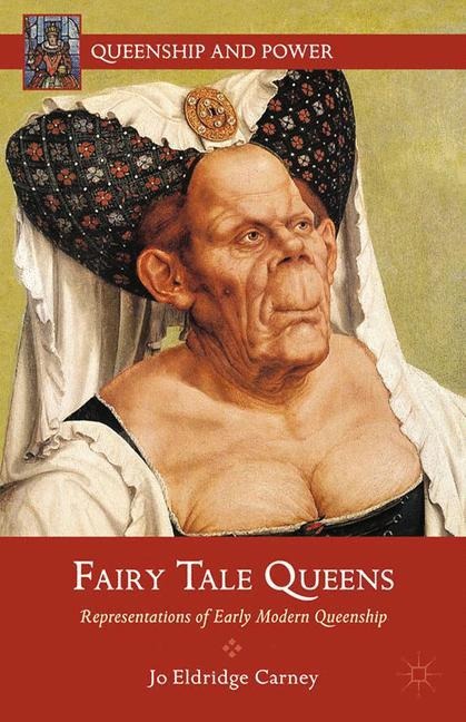 Fairy Tale Queens: Representations of Early Modern Queenship