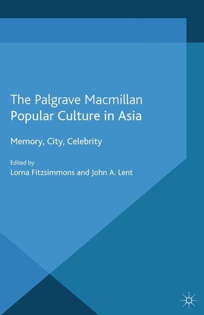 Popular Culture in Asia: Memory, City, Celebrity