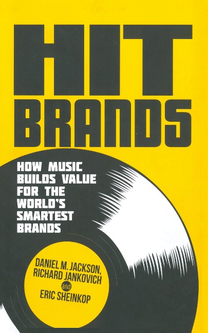 Hit Brands: How Music Builds Value for the Worlds Smartest Brands