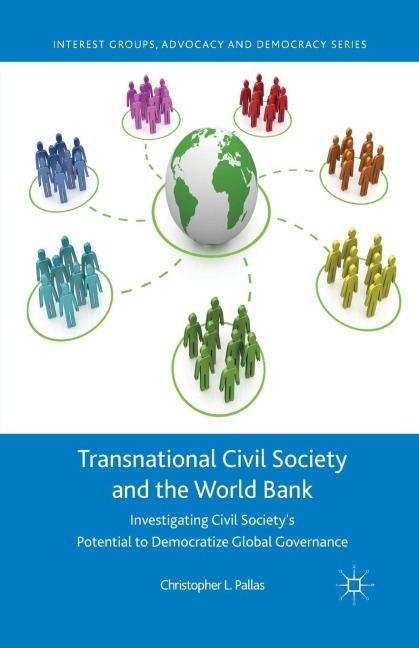Transnational Civil Society and the World Bank: Investigating Civil Society's Potential to Democratize Global Governance
