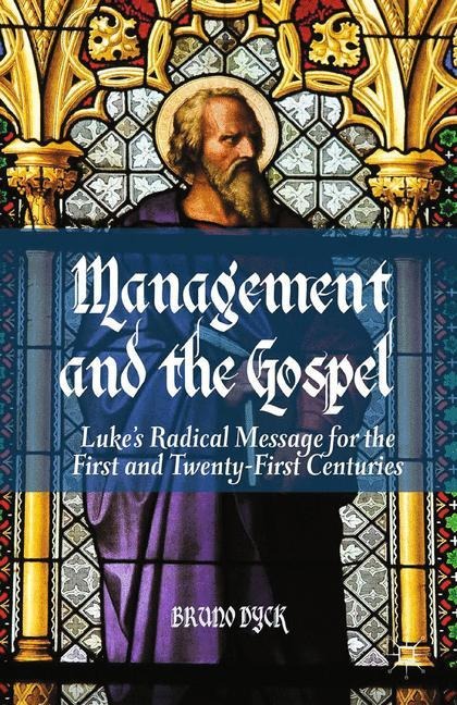 Management and the Gospel: Lukes Radical Message for the First and Twenty-First Centuries