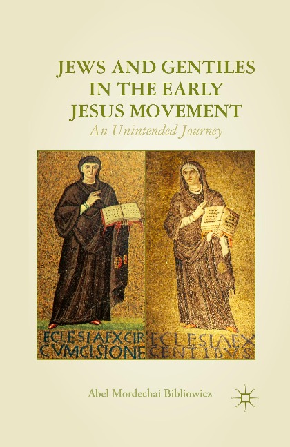 Jews and Gentiles in the Early Jesus Movement: An Unintended Journey