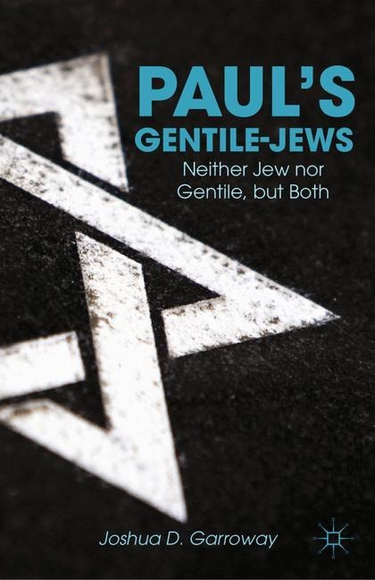 Pauls Gentile-Jews: Neither Jew nor Gentile, but Both