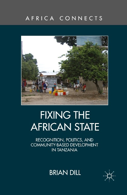 Fixing the African State: Recognition, Politics, and Community-Based Development in Tanzania