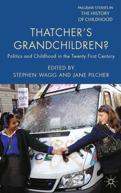 Thatchers Grandchildren?: Politics and Childhood in the Twenty-First Century