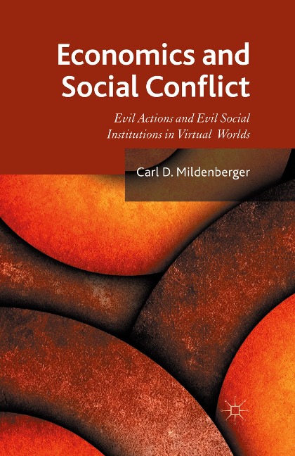 Economics and Social Conflict: Evil Actions and Evil Social Institutions in Virtual Worlds