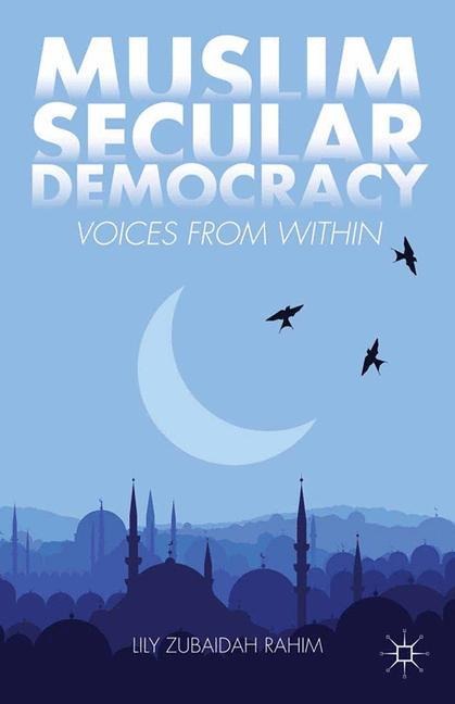 Muslim Secular Democracy: Voices from Within