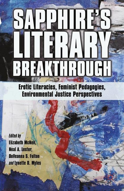 Sapphire’s Literary Breakthrough Erotic Literacies, Feminist Pedagogies, Environmental Justice Perspectives