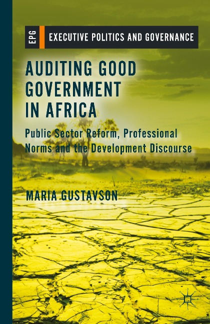Auditing Good Government in Africa: Public Sector Reform, Professional Norms and the Development Discourse