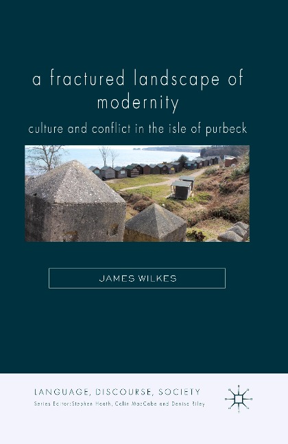 A Fractured Landscape of Modernity: Culture and Conflict in the Isle of Purbeck