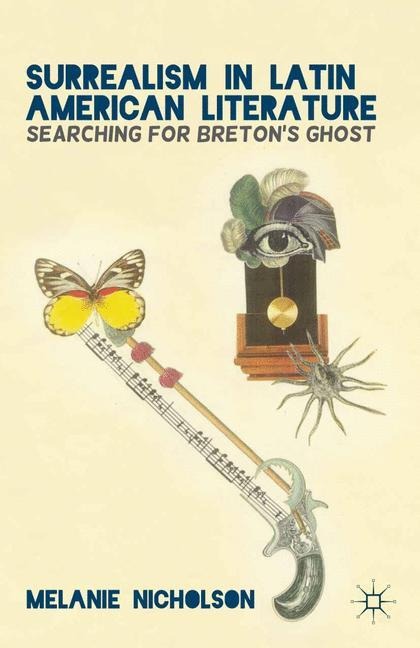 Surrealism in Latin American Literature: Searching for Bretons Ghost