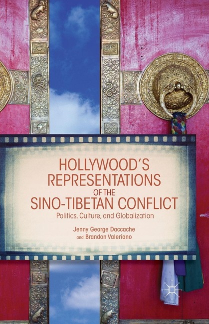 Hollywoods Representations of the Sino-Tibetan Conflict: Politics, Culture, and Globalization