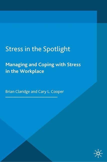 Stress in the Spotlight: Managing and Coping with Stress in the Workplace