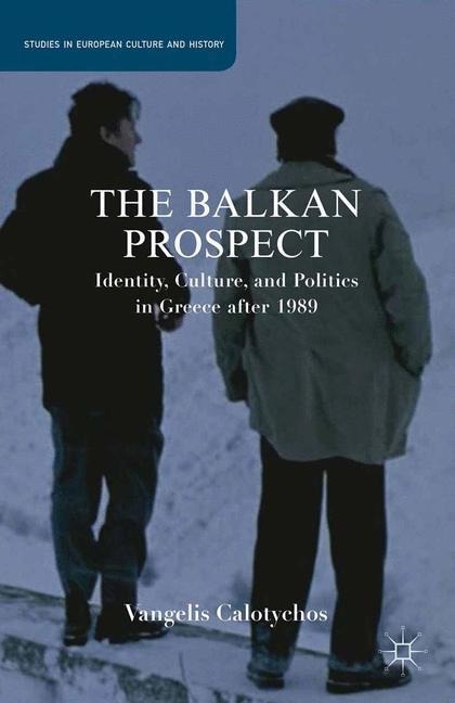 The Balkan Prospect: Identity, Culture, and Politics in Greece after 1989