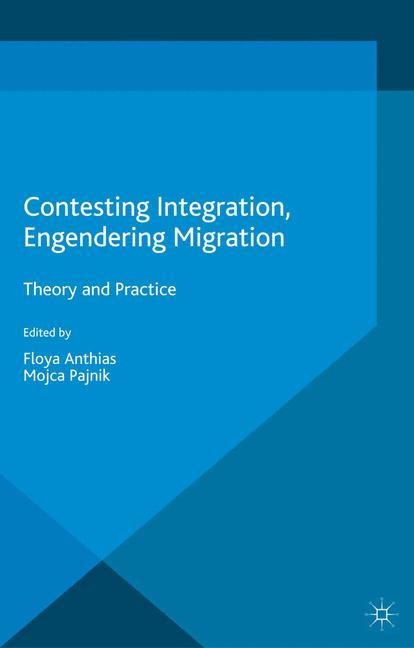 Contesting Integration, Engendering Migration: Theory and Practice