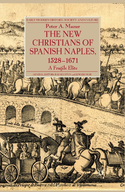 The New Christians of Spanish Naples 1528-1671: A Fragile Elite