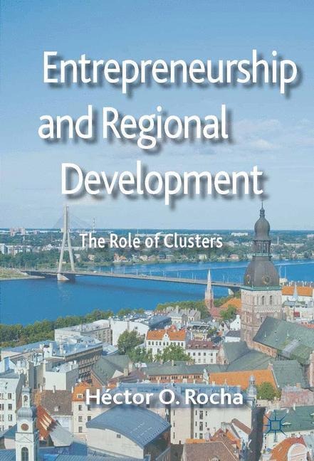 Entrepreneurship and Regional Development: The Role of Clusters