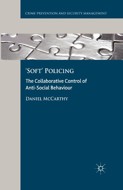 Soft Policing: The Collaborative Control of Anti-Social Behaviour