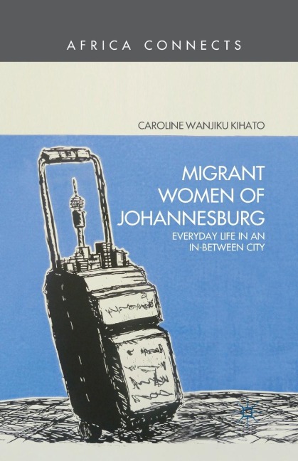 Migrant Women of Johannesburg: Everyday Life in an In-Between City