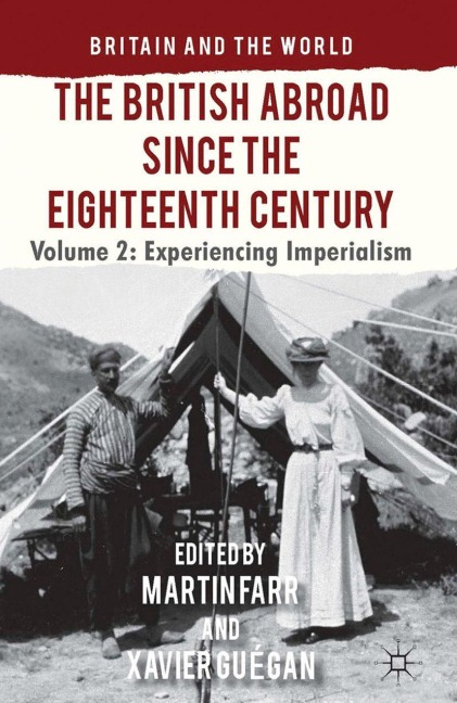 The British Abroad Since the Eighteenth Century, Volume 2: Experiencing Imperialism