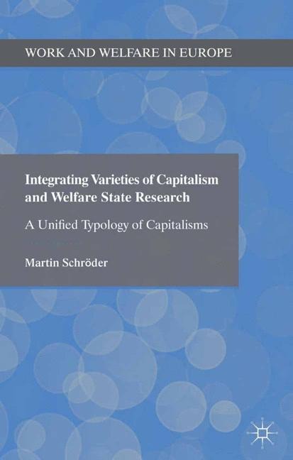 Integrating Varieties of Capitalism and Welfare State Research: A Unified Typology of Capitalisms