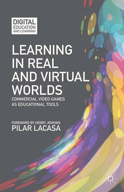 Learning in Real and Virtual Worlds: Commercial Video Games as Educational Tools
