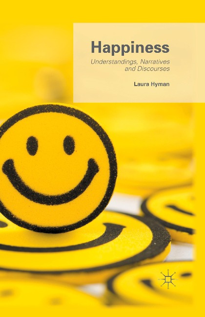 Happiness: Understandings, Narratives and Discourses