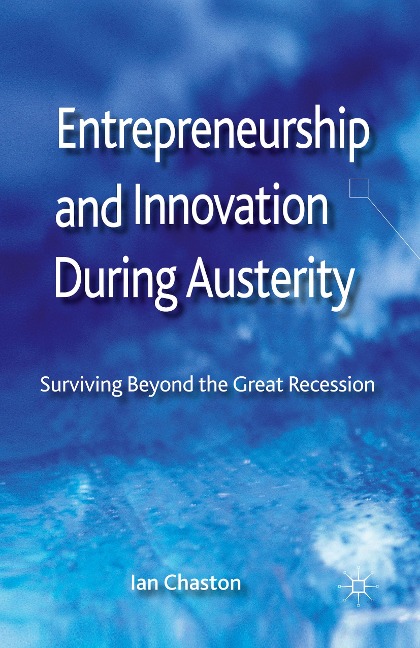 Entrepreneurship and Innovation During Austerity: Surviving Beyond the Great Recession
