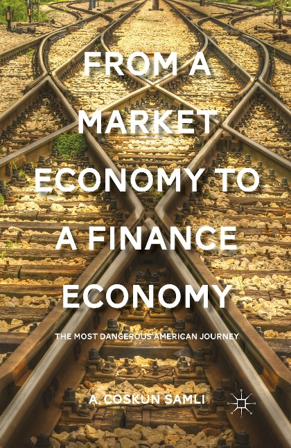 From a Market Economy to a Finance Economy: The Most Dangerous American Journey