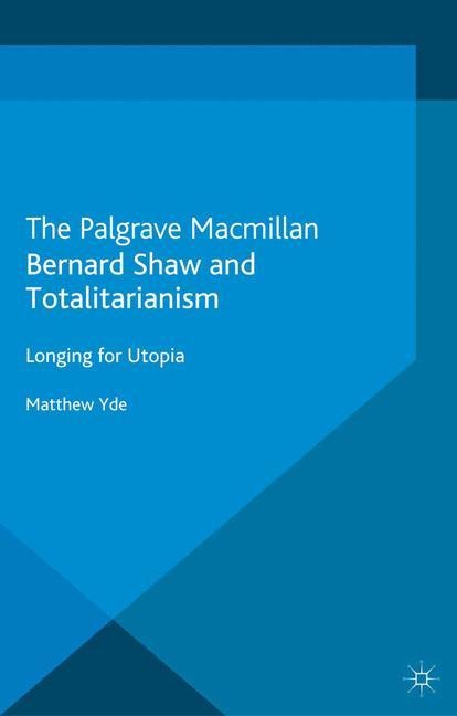 Bernard Shaw and Totalitarianism: Longing for Utopia