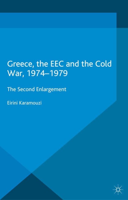 Greece, the EEC and the Cold War 1974-1979: The Second Enlargement