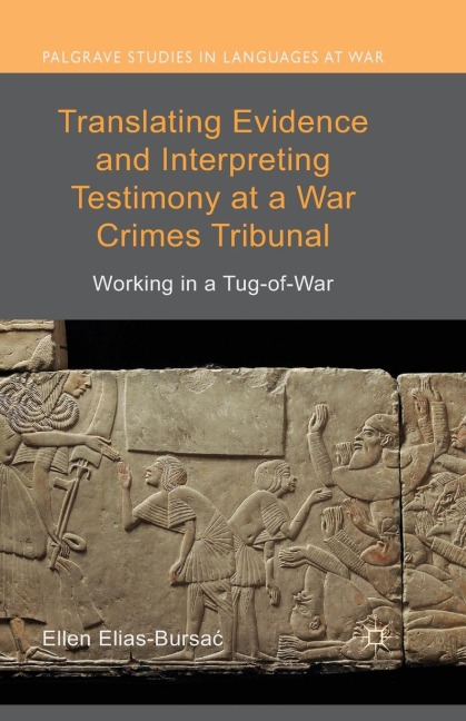 Translating Evidence and Interpreting Testimony at a War Crimes Tribunal: Working in a Tug-Of-War