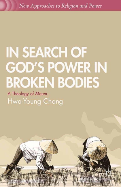 In Search of Gods Power in Broken Bodies: A Theology of Maum