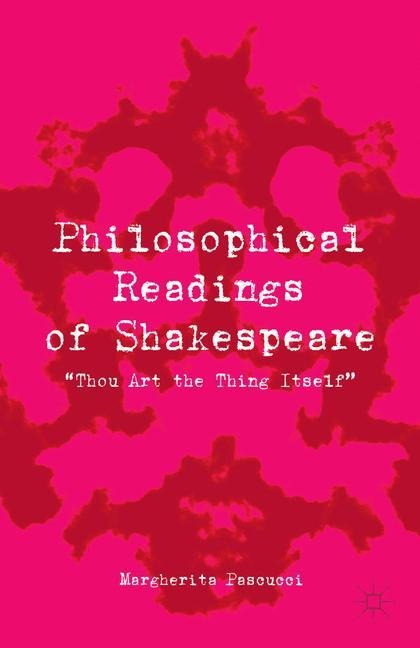 Philosophical Readings of Shakespeare: Thou Art the Thing Itself