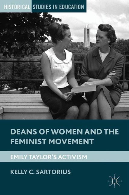 Deans of Women and the Feminist Movement: Emily Taylors Activism