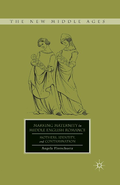 Marking Maternity in Middle English Romance: Mothers, Identity, and Contamination