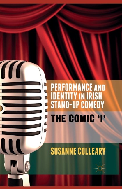 Performance and Identity in Irish Stand-Up Comedy: The Comic i