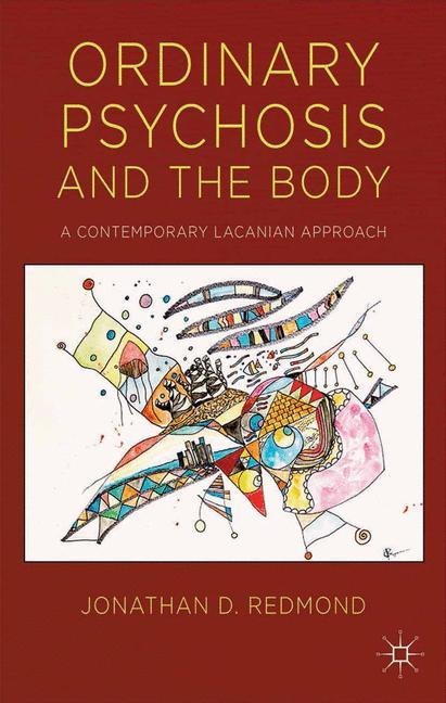 Ordinary Psychosis and The Body: A Contemporary Lacanian Approach