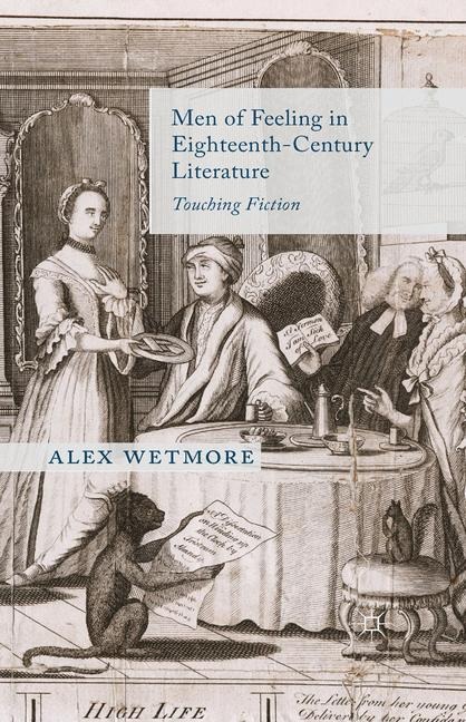 Men of Feeling in Eighteenth-Century Literature: Touching Fiction