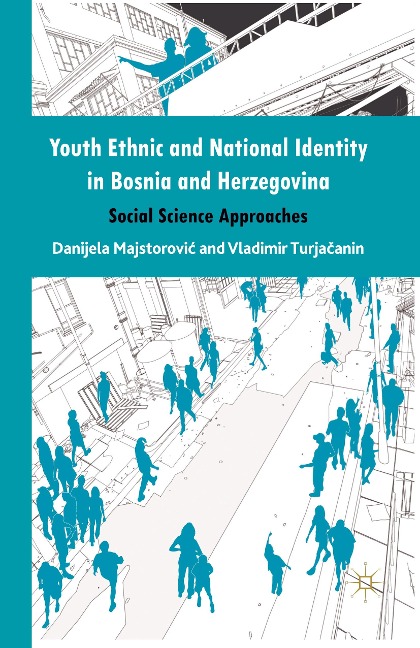 Youth Ethnic and National Identity in Bosnia and Herzegovina: Social Science Approaches