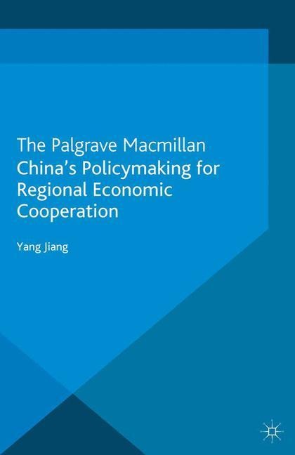 Chinas Policymaking for Regional Economic Cooperation