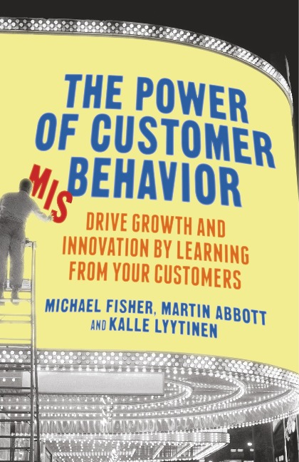 The Power of Customer Misbehavior: Drive Growth and Innovation by Learning from Your Customers