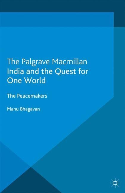 India and the Quest for One World: The Peacemakers
