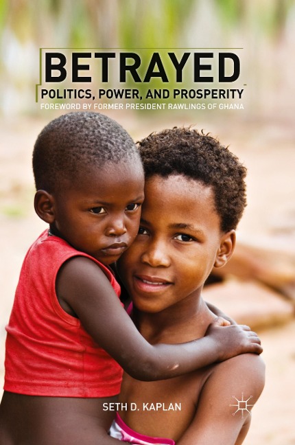 Betrayed: Politics, Power, and Prosperity